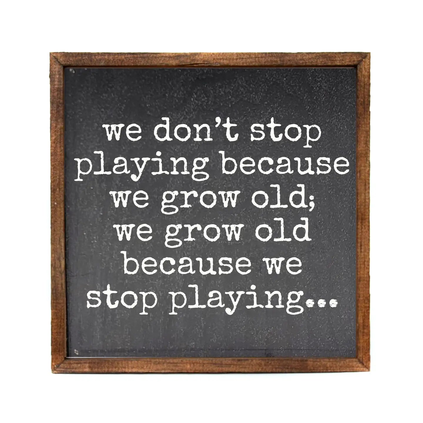 We Don't Stop Playing Sign