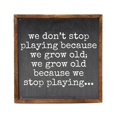 We Don't Stop Playing Sign