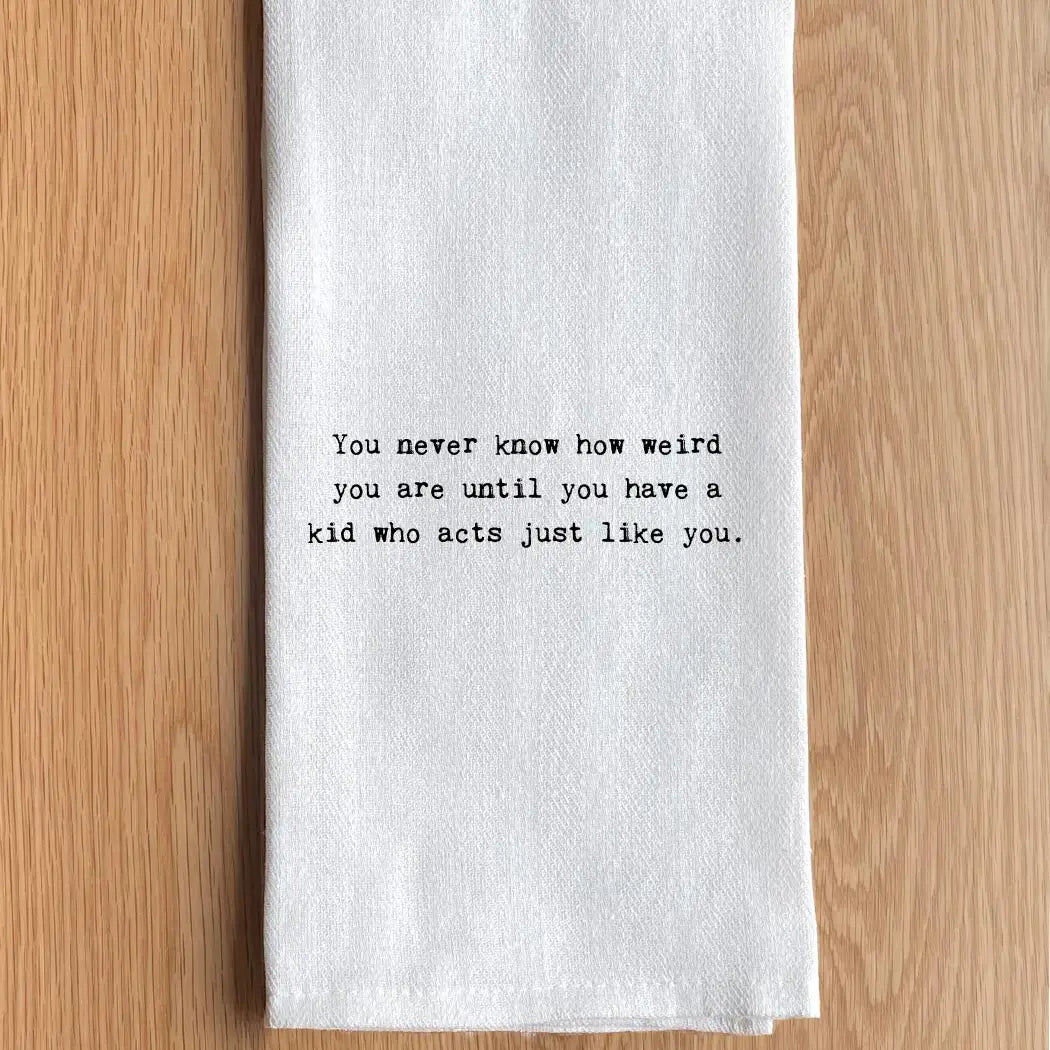 How Weird You Are Kitchen Towel