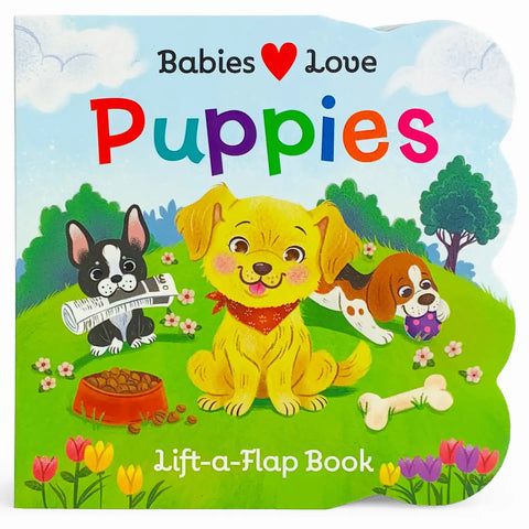Babies Love Puppies Lift-A-Flap Board Book