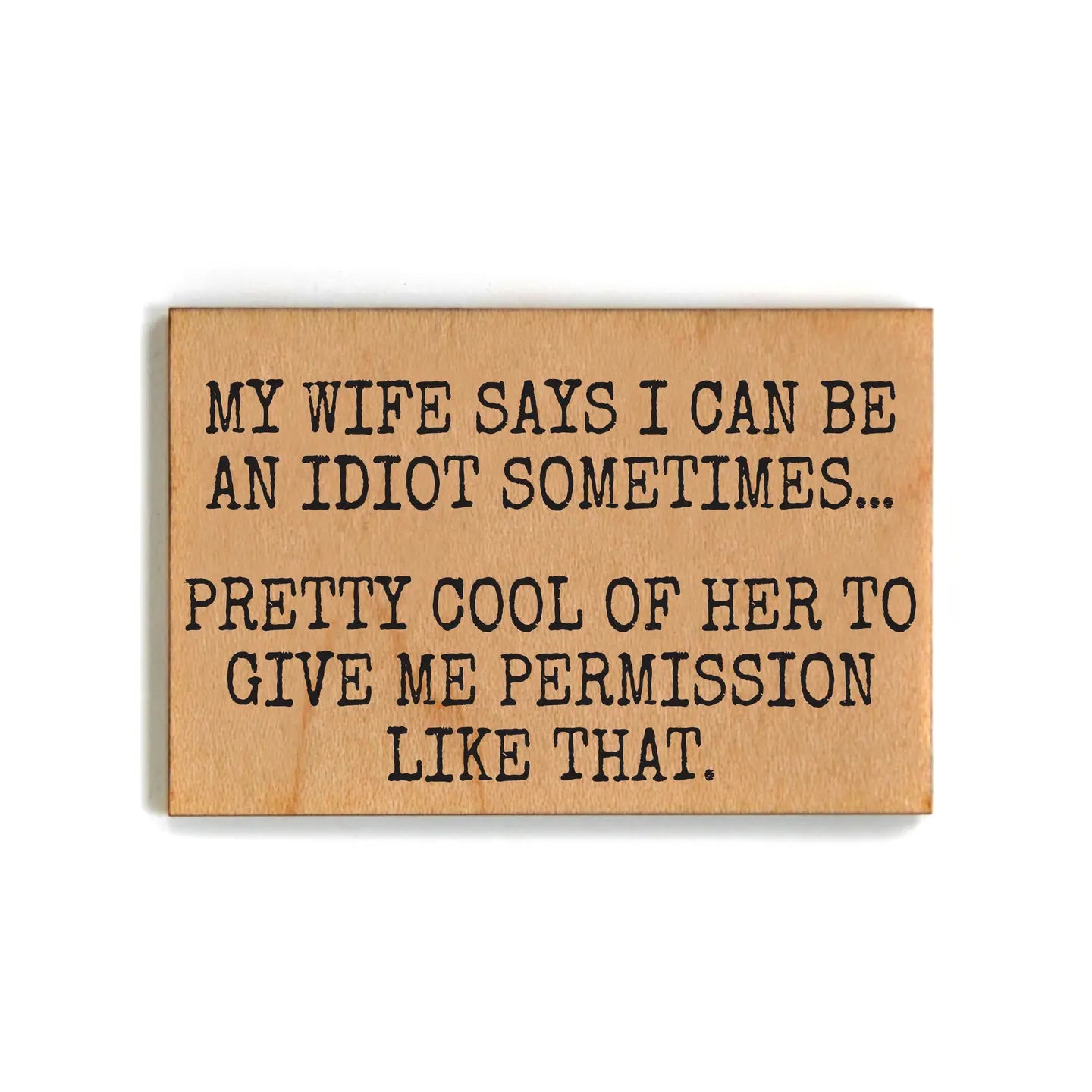 Can Be An Idiot Magnet