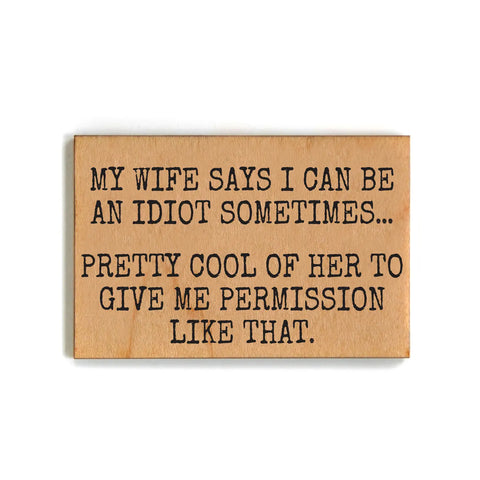 Can Be An Idiot Magnet