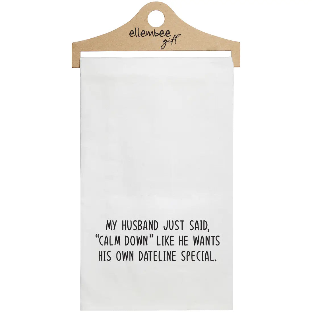 Husband Said Calm Down Tea Towel
