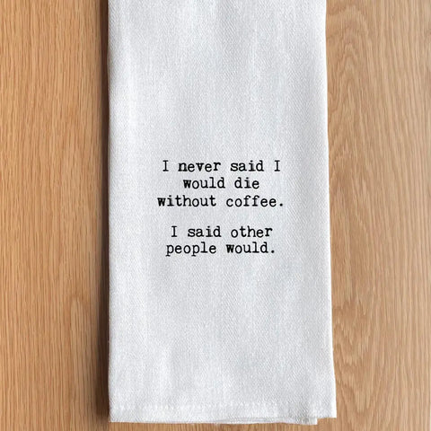 Die Without Coffee Kitchen Towel