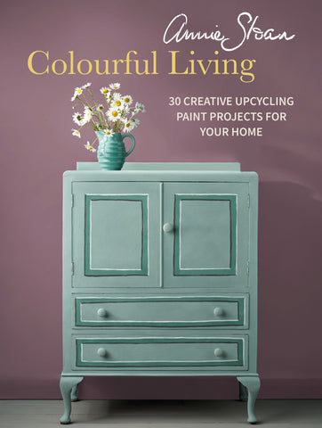 Annie Sloan Colourful Living: 30 Creative Upcycling Paint Project for Your Home