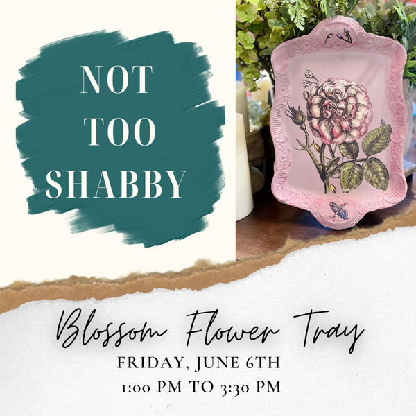 Blossom Flower Tray - Jun 6, 1-3:30 PM