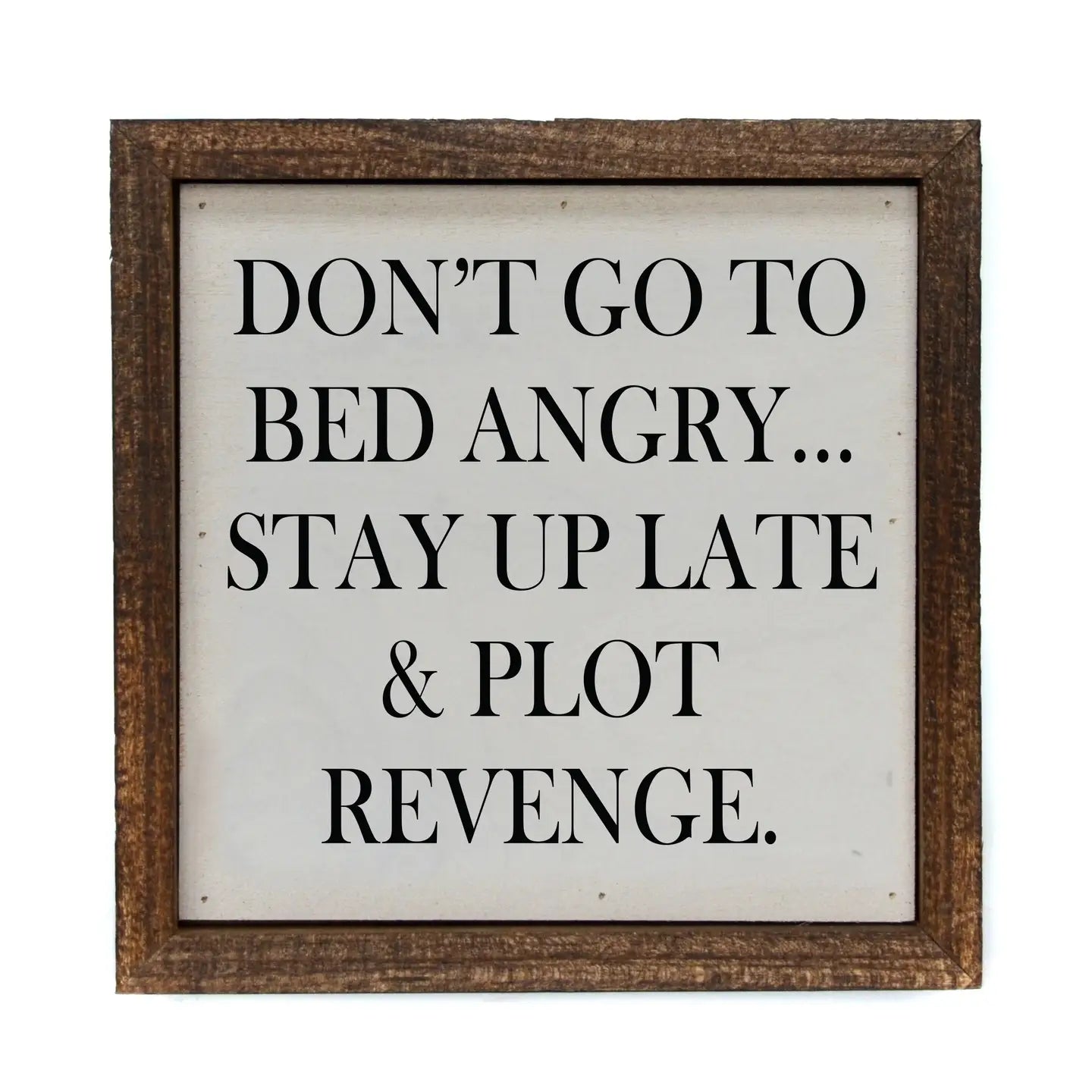 Don't Go to Bed Angry Sign