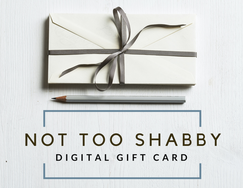 Not Too Shabby Digital Gift Card